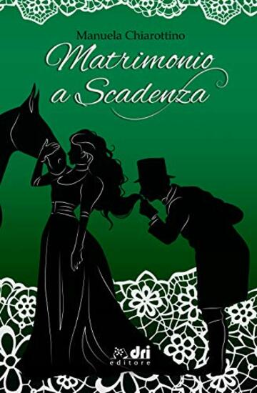 Matrimonio a Scadenza (HistoricalRomance DriEditore)