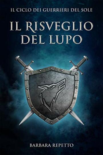 Il Risveglio del Lupo (Il Ciclo dei Guerrieri del Sole Vol. 1)