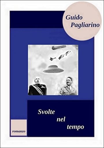 Svolte nel tempo: Romanzo in due parti: "Universi paralleli" - "Peccato originale"