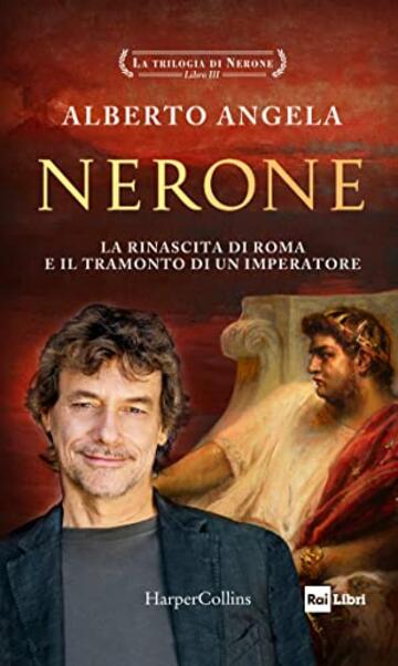 Nerone: La rinascita di Roma e il tramonto di un imperatore (La trilogia di Nerone Vol. 3)