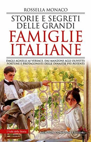 Storie e segreti delle grandi famiglie italiane