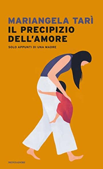 Il precipizio dell'amore. Solo appunti di una madre.