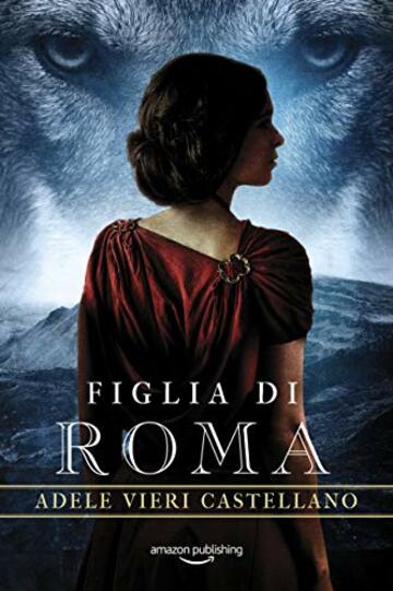 Figlia di Roma (Roma Caput Mundi Vol. 7)