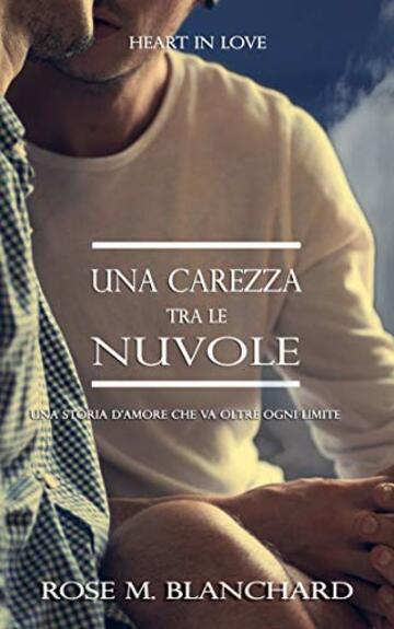 Heart in Love : UNA CAREZZA TRA LE NUVOLE | MM | Una storia d'amore che va oltre ogni limite | LGBT