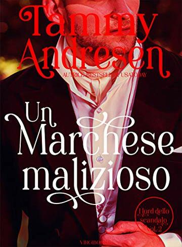 Un Marchese malizioso (I Lord dello scandalo Vol. 2)