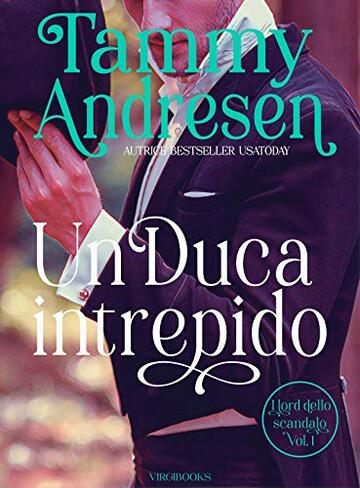 Un Duca intrepido (I Lord dello scandalo Vol. 1)