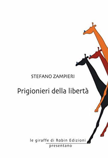 Prigionieri della libertà