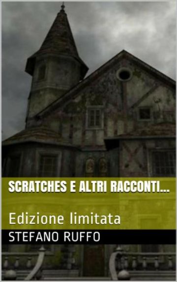 Scratches e altri racconti...: Edizione limitata