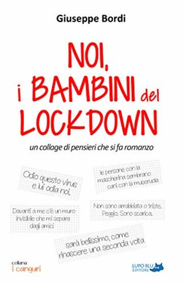 Noi, i bambini del lockdown: Un collage di pensieri che si fa romanzo