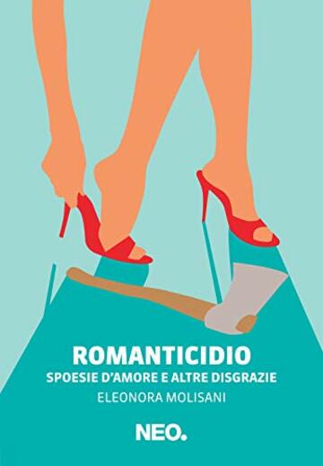 Romanticidio. Spoesie d'amore e altre disgrazie