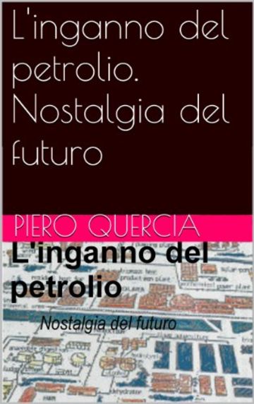 L'inganno del petrolio. Nostalgia del futuro