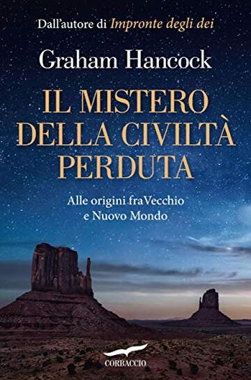 Il mistero della civiltà perduta: Alle origini fra Vecchio e Nuovo Mondo