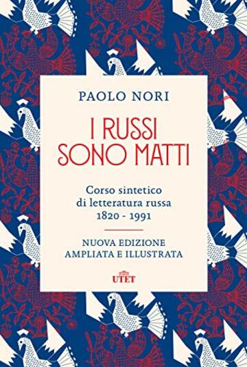 I russi sono matti: Corso sintetico di letteratura russa (1820 - 1991)