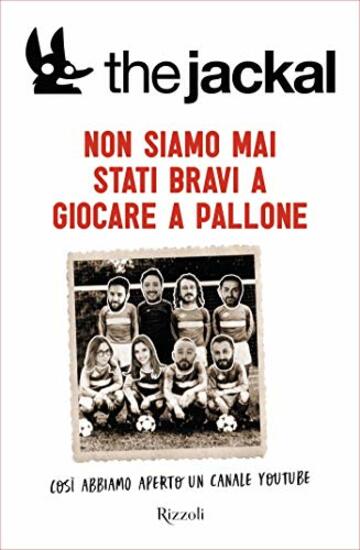 Non siamo mai stati bravi a giocare a pallone: così abbiamo aperto un canale Youtube