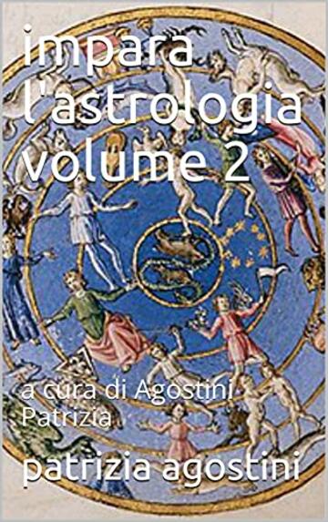 impara l'astrologia volume 2: a cura di Agostini Patrizia