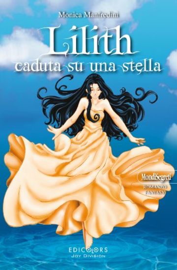 Lillith: caduta da una stella (MondiSegreti Vol. 4)