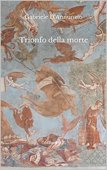 Trionfo della morte: (Edizione Integrale)