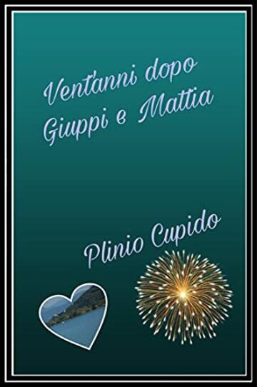 Vent’anni dopo Giuppi e Mattia