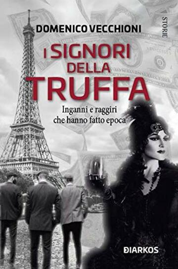 I signori della truffa. Inganni e raggiri che hanno fatto epoca