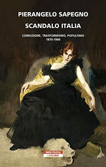 Scandalo Italia: Corruzione, Trasformismo, populismo:1870-1900