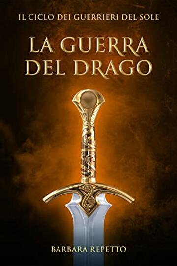 La Guerra del Drago (Il Ciclo dei Guerrieri del Sole Vol. 4)