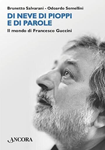 Di neve di pioppi e di parole: Il mondo di francesco Guccini (Maestri di frontiera)