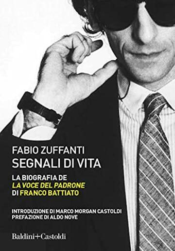 Segnali di vita. La biografia de "La voce del padrone" di Franco Battiato