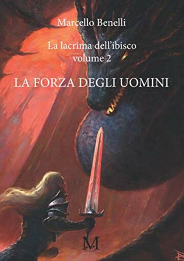 La lacrima dell'ibisco volume 2 - La forza degli uomini: Vol. 2