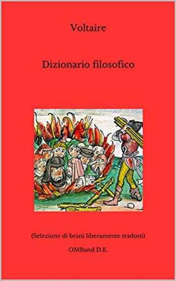 Dizionario filosofico: (Selezione di brani liberamente tradotti)