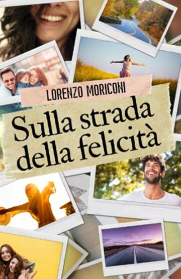 Sulla strada della felicit&agrave;