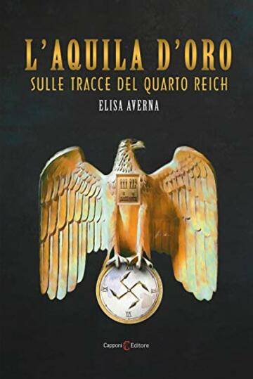 L'aquila d'oro. Sulle tracce del quarto Reich