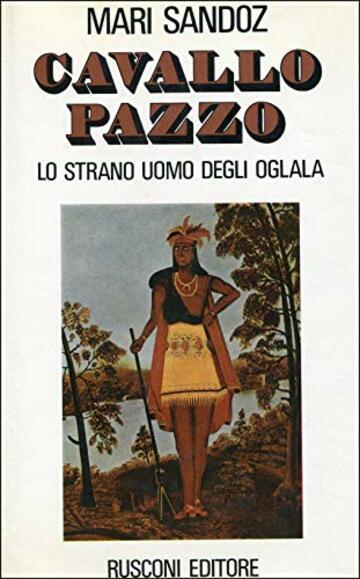 Cavallo Pazzo lo strano uomo degli Oglala.