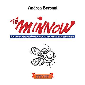 The minnow: La pesca dal punto di vista di un pesce chiacchierone (Piccola Biblioteca del Sorriso)