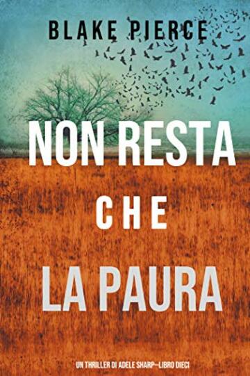 Non resta che la paura (Un thriller di Adele Sharp—Libro Dieci)