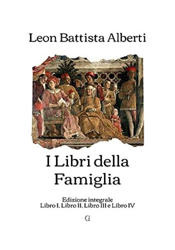 I Libri della Famiglia: Edizione integrale