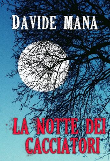 La Notte dei Cacciatori (Gli Orrori della Valle Belbo Vol. 1)