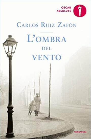 L'ombra del vento (Il Cimitero dei Libri Dimenticati Vol. 1)