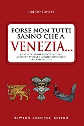 Forse non tutti sanno che a Venezia... (eNewton Saggistica)