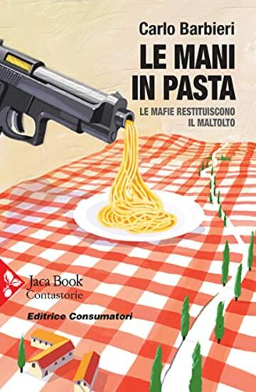 Le mani in pasta: Le mafie restituiscono il maltolto