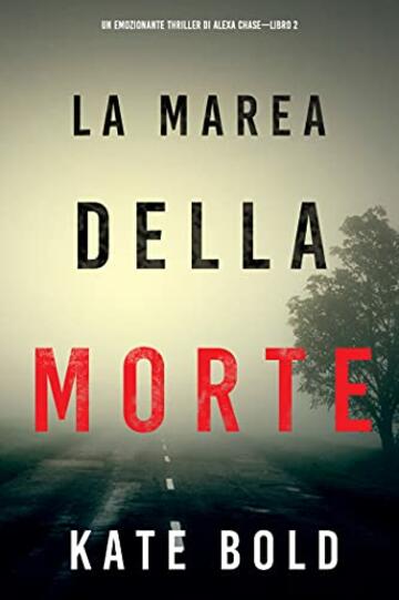 La marea della morte (Un emozionante thriller di Alexa Chase&mdash;Libro 2)