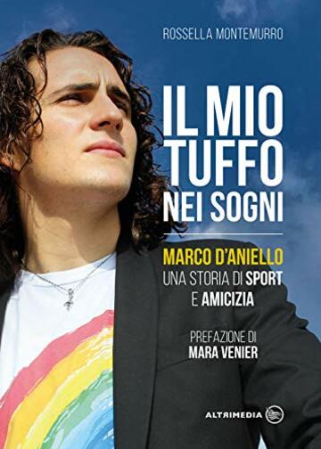 Il mio tuffo nei sogni. Marco D'Aniello, una storia di sport e amicizia