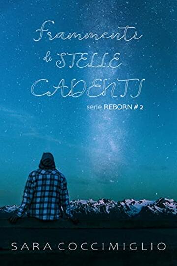 Frammenti di Stelle Cadenti: (Reborn Vol. 2)