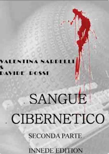 SANGUE CIBERNETICO: PARTE SECONDA