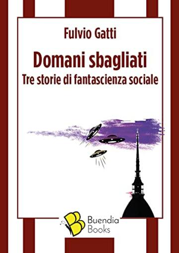 Domani sbagliati: Tre storie di fantascienza sociale (Fiaschette)