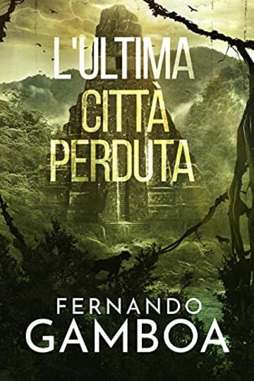 L'ULTIMA CITTÀ PERDUTA (Le avventure di Ulises Vidal Vol. 2)