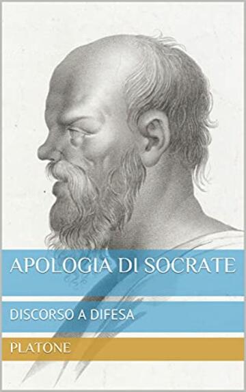 APOLOGIA DI SOCRATE: DISCORSO A DIFESA