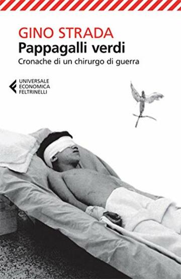 Pappagalli verdi: Cronache di un chirurgo di guerra (Universale economica)