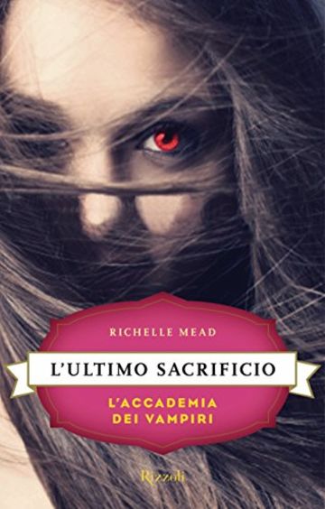 L'ultimo sacrificio: L'Accademia dei Vampiri #6