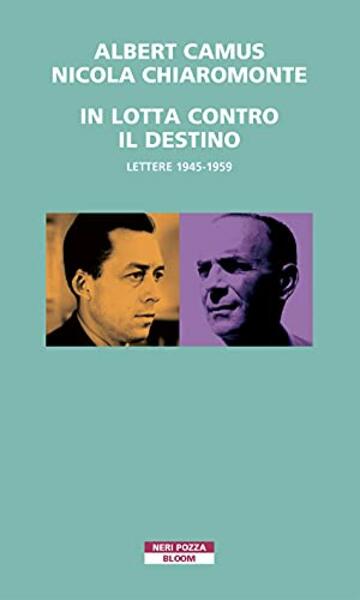 In lotta contro il destino: Lettere 1945-1959