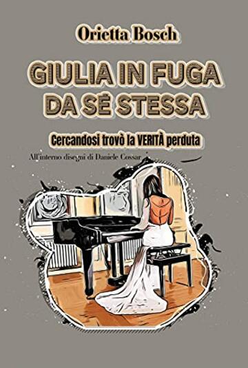 Giulia in fuga da sé stessa: Cercandosi trovò la verità perduta (Libeccio Vol. 1)